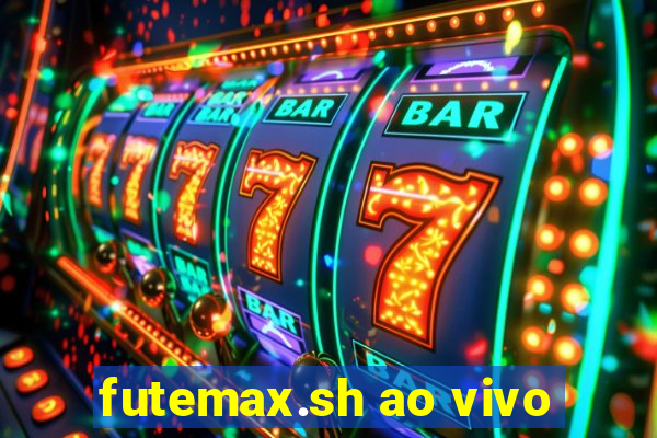 futemax.sh ao vivo